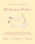 emi jay ♥ sephora This Sunday at The Grove
  Free ice cream with any EJ purchase
  Free bag charm with EJ purchases over $75
  Sephora The Grove 189 The Grove Dr Los Angeles CA Sunday 7/20 12pm-6pm
