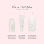 Step by Step Styling
Angel Essentials Set
1 Mini Heavenly Hair Milk Apply on dry wet or damp hair before air drying or heat styling
2 Mini Angel Hold Glide through dry or damp hair to shape polish and define
3 Full Sized Angelstick Apply onto styled or dry hair to tame flyaways and perfect sleek styles