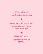 awan venice
540 rose ave venice ca
awan west hollywood
866 huntly drive west
hollywood ca
awan melrose
5630 melrose ave
los angeles ca