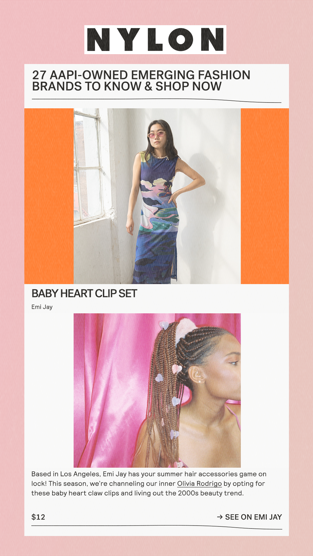 27 AAPI-Owned Emerging Fashion Brands To Know & Shop Now BABY HEART CLIP SET Emi Jay Based in Los Angeles, Emi Jay has your summer hair accessories game on lock! This season, we’re channeling our inner Olivia Rodrigo  by opting for these baby heart claw clips and living out the 2000s beauty trend. $12 See on Emi Jay