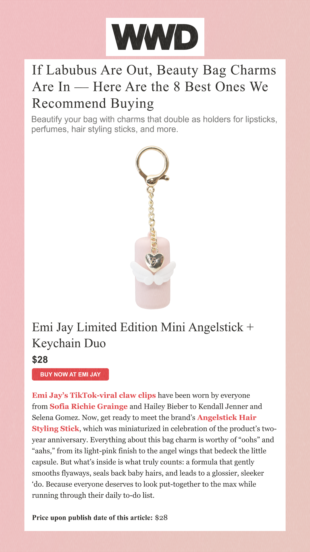 If Labubus Are Out, Beauty Bag Charms Are In — Here Are the 8 Best Ones We Recommend Buying Beautify your bag with charms that double as holders for lipsticks, perfumes, hair styling sticks, and more. Emi Jay Limited Edition Mini Angelstick + Keychain Duo $28 Buy Now at emi jay Emi Jay’s TikTok-viral claw clips have been worn by everyone from Sofia Richie Grainge and Hailey Bieber to Kendall Jenner and Selena Gomez. Now, get ready to meet the brand’s Angelstick Hair Styling Stick, which was miniaturized in celebration of the product’s two-year anniversary. Everything about this bag charm is worthy of 'oohs' and 'aahs,' from its light-pink finish to the angel wings that bedeck the little capsule. But what’s inside is what truly counts: a formula that gently smooths flyaways, seals back baby hairs, and leads to a glossier, sleeker ‘do. Because everyone deserves to look put-together to the max while running through their daily to-do list.Price upon publish date of this article: $28
